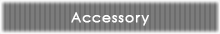 ACCESSORY