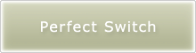 Perfect Switch