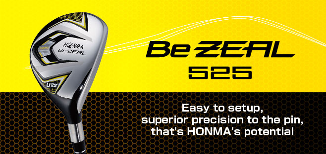 Be ZEAL 525 UT:Easy to setup, superior precision to the pin, that's HONMA's potential.