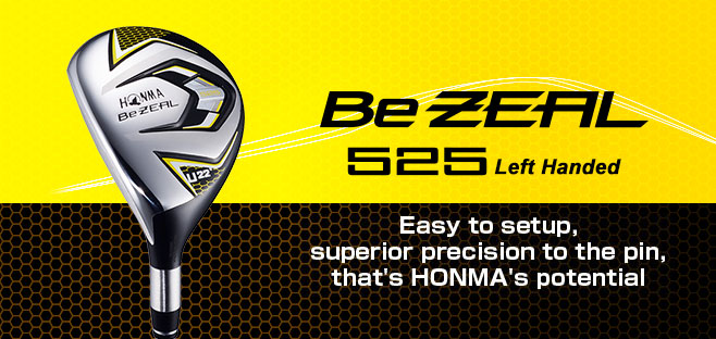 Be ZEAL 525 Left Handed UT:Easy to setup, superior precision to the pin, that's HONMA's potential.