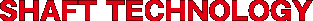 SHAFT TECHNOLOGY